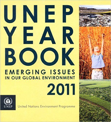 UNEP Year Book 2011: Emerging Issues in our Global Environment
