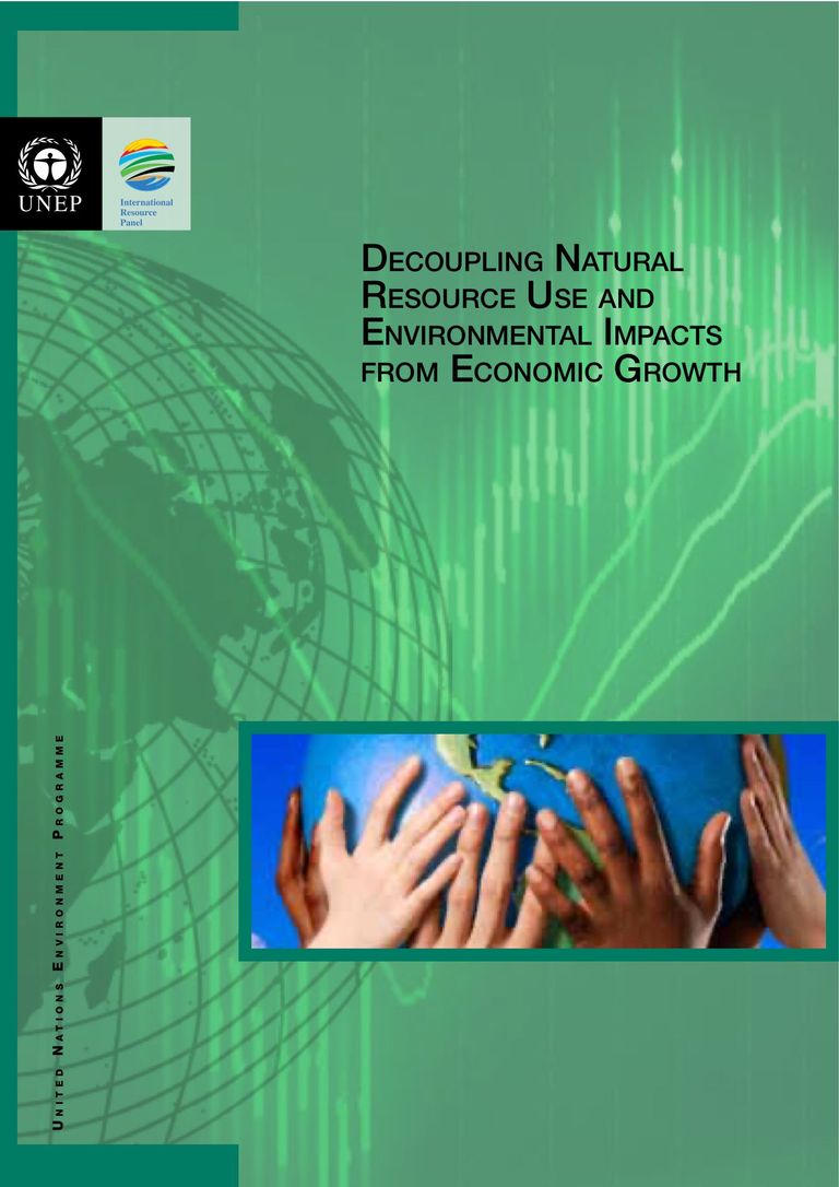 Download of full report: Decoupling Natural Resource Use and Environmental Impacts from Economic Growth