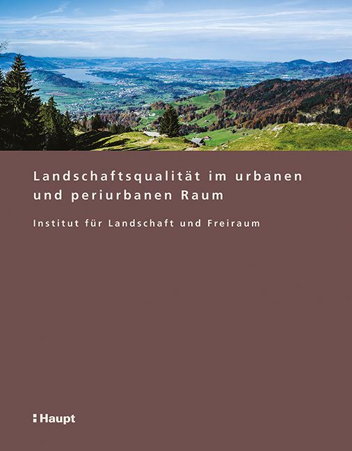 Landschaftsqualität im urbanen und periurbanen Raum