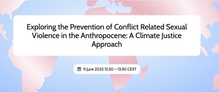 Exploring the Prevention of Conflict Related Sexual Violence in the Anthropocene: A Climate Justice Approach Exploring the Prevention of Conflict Related Sexual Violence in the Anthropocene: A Climate Justice Approach