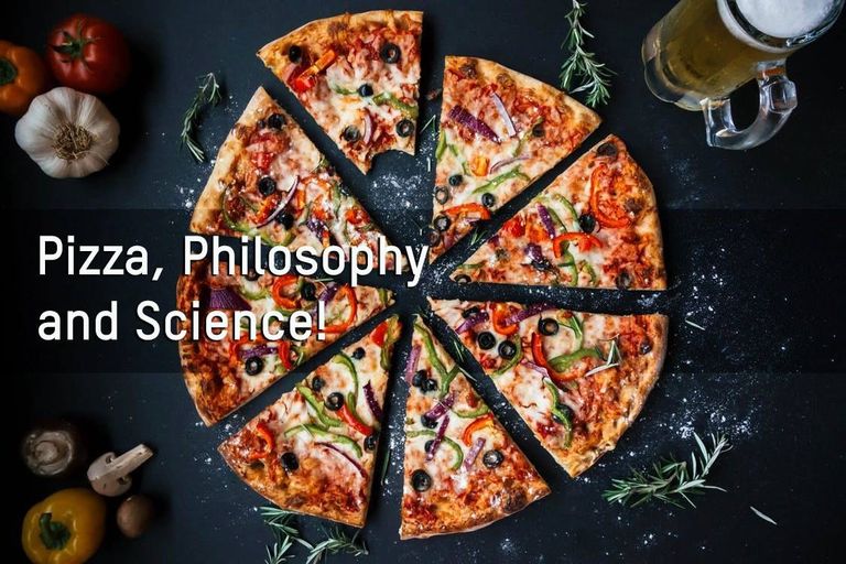 Pizza, Philosophy and Science