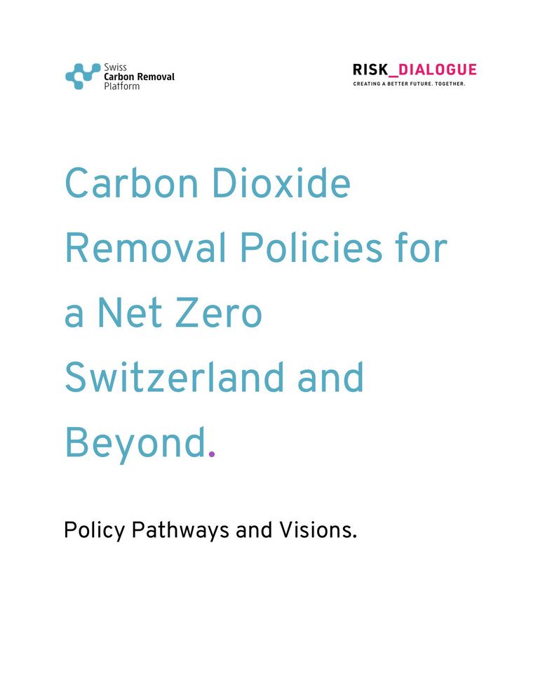 Brazzola N. et al. (2023) Carbon Dioxide Removal Policies for a Net Zero Switzerland and Beyond. Policy Pathways and Visions. CDR Swiss White Paper. Risk Dialogue Foundation, Zurich, Switzerland.