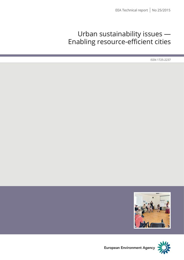 EEA Technical report 25/2015: Urban sustainability issues - Enabling resource-efficient cities