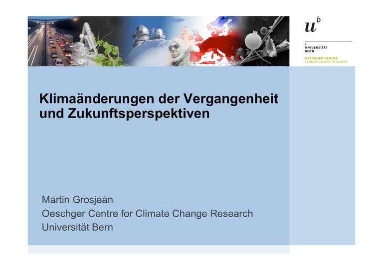 Klimaänderung der Vergangenheit und Zukunftsperspektiven - M. Grosjean