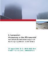 Teaser: 6. Symposium Anpassung an den Klimawandel 2014: Gesellschaftliche Herausforderungen und Handlungsmöglichkeiten für die Schweiz