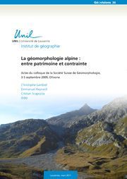 Lambiel, C., Reynard, E., & Scapozza, C. (Éds) (2011). La géomorphologie alpine : entre patrimoine et contrainte. Actes du colloque de la Société Suisse de Géomorphologie, 3-5 septembre 2009, Olivone.