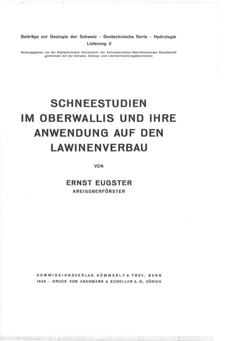 Nr. 2 E. Eugster: Schneestudien im Oberwallis und ihre Anwendung auf den Lawinenverbau. VIII + 84 S., 42 Textfig., 7 Tafeln, 1938