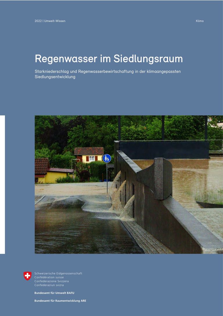 BAFU/ARE (2022) Regenwasser im Siedlungsraum. Starkniederschlag und Regenwasserbewirtschaftung in der klimaangepassten Siedlungsentwicklung.