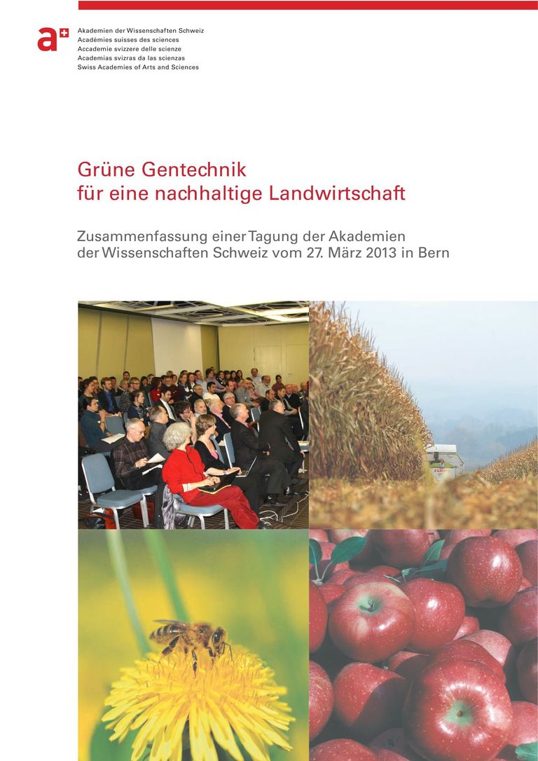 Tagungsbericht: Grüne Gentechnik für eine nachhaltige Landwirtschaft in der Schweiz (2013, Akademien der Wissenschaften Schweiz)