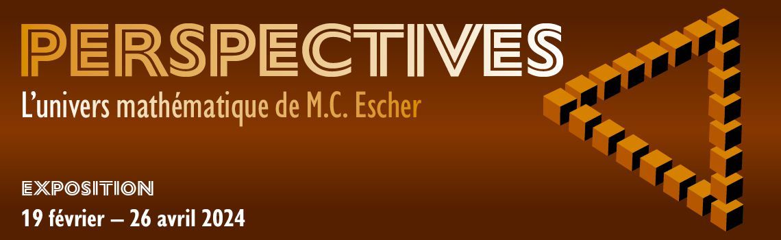 PERSPECTIVES - L'univers mathématique de M.C. Escher