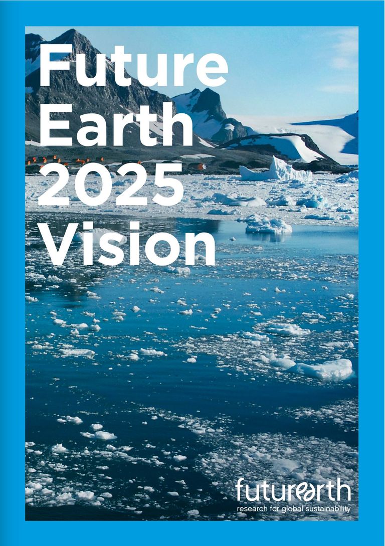 Download Publication "Future Earth Vision 2025": Future Earth 2025 Vision