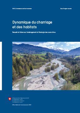 OFEV (2017) Dynamique du charriage et des habitats. Recueil de fiches sur l’aménagement et l’écologie des cours d’eau. Office fédéral de l’environnement, Berne, 84 p.