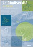 La Biodiversité en Suisse: état, sauvegarde, perspectives Fondements d'une stratégie nationale (2004)
